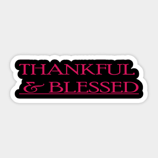 THANKFUL & BLESSED Sticker